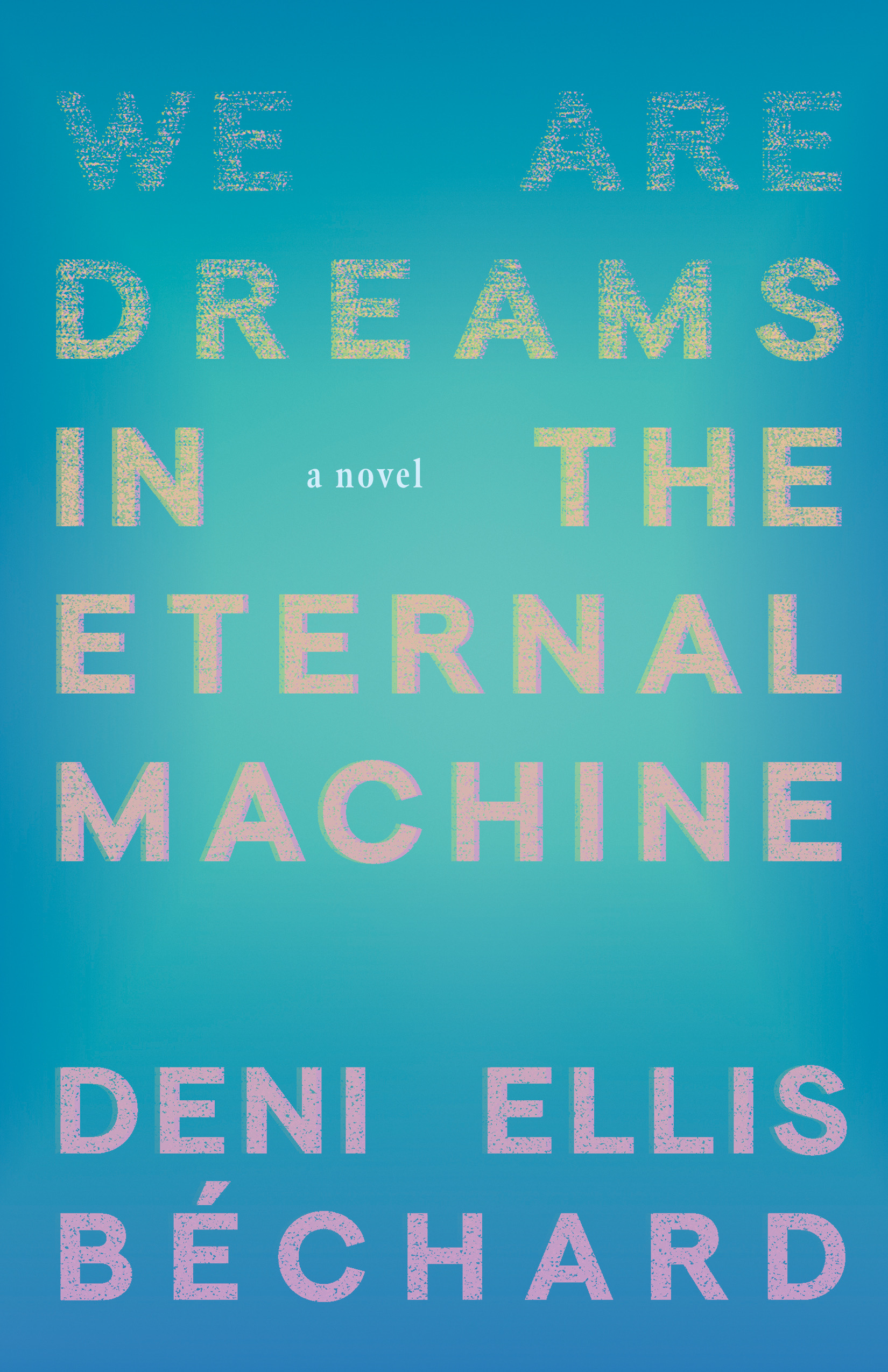 We Are Dreams in the Eternal Machine book cover